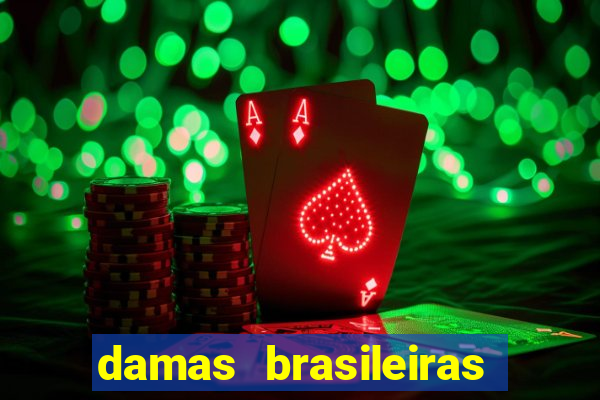 damas brasileiras jogar online